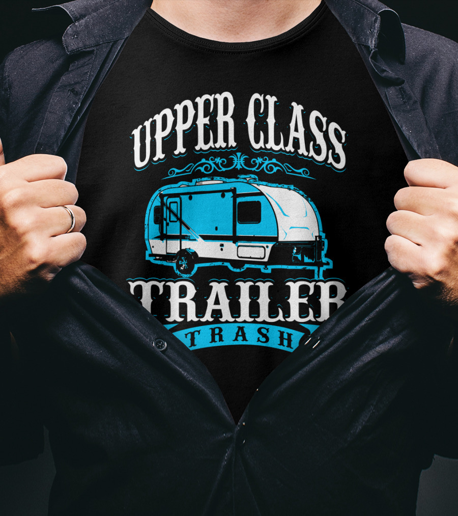 Upper Class Trailer Trash Funny Mom RV Camper 73 T-Shirt
