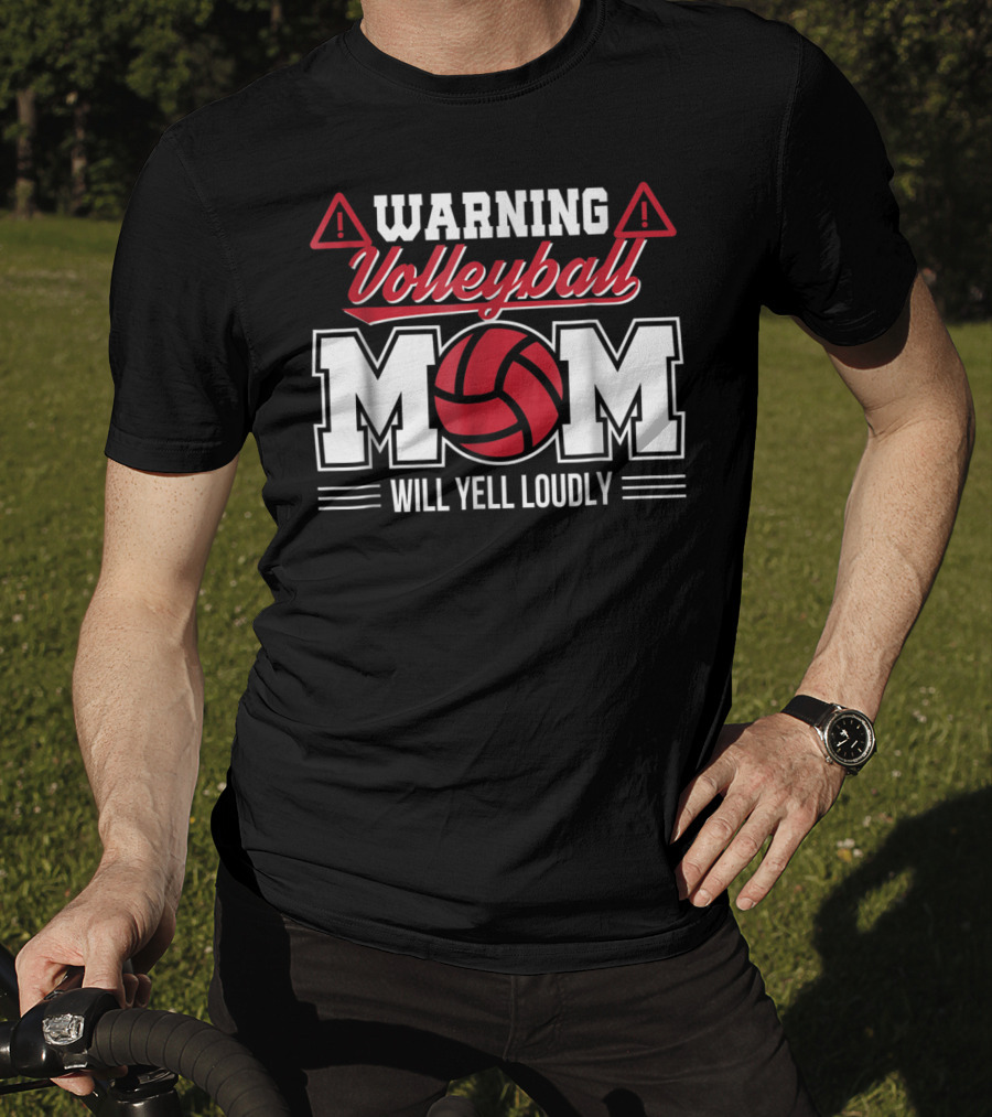 Warning Volleyball Mom Will Yell Loudly Volleyball Enthusiast T-Shirt
