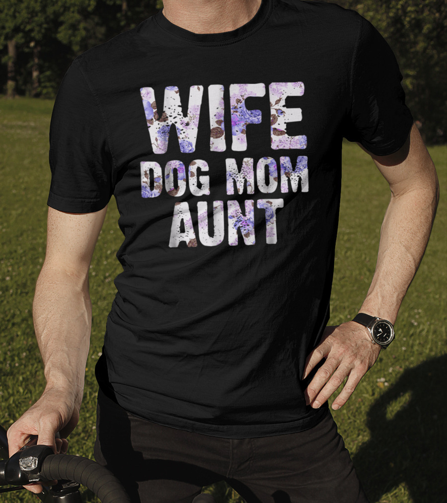 Wife Dog Mom Aunt Floral Pattern Text T-Shirt