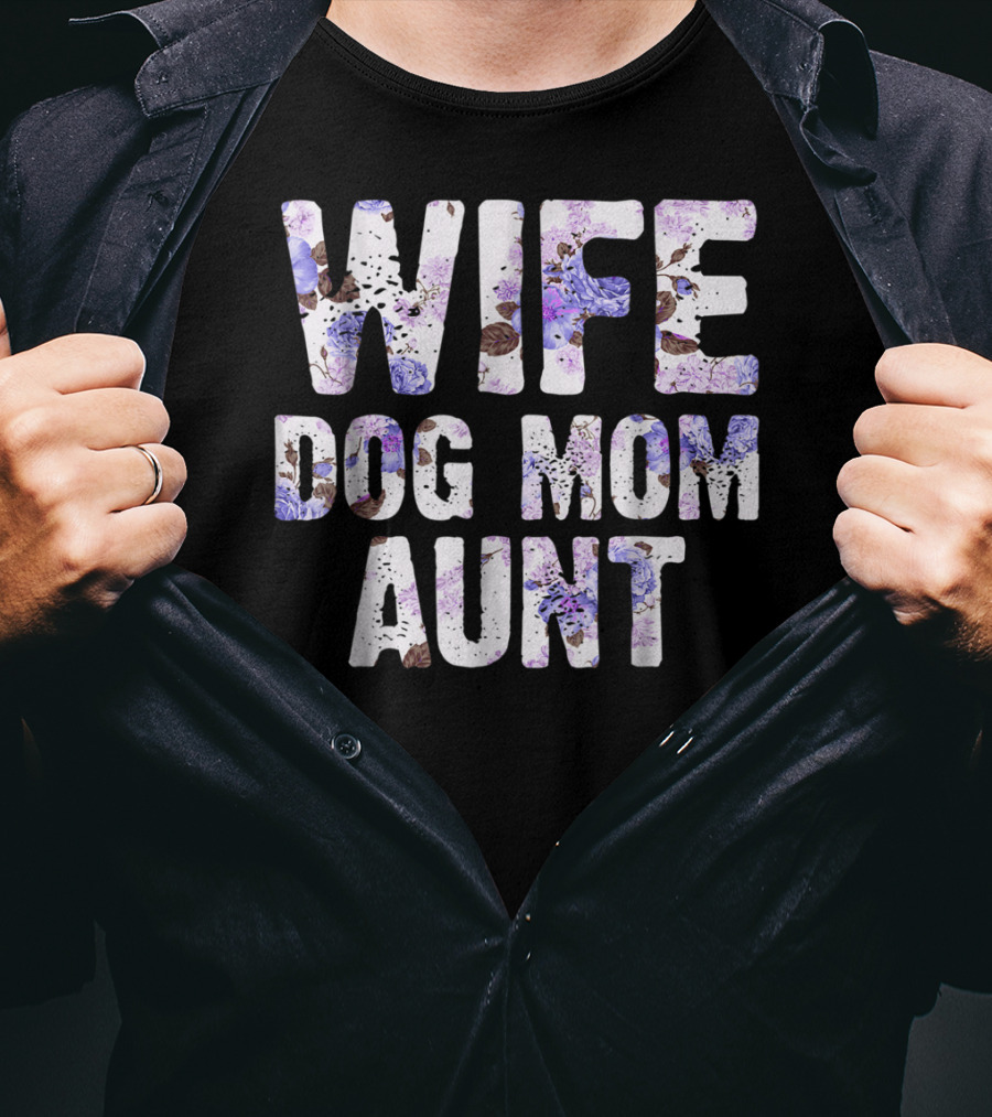 Wife Dog Mom Aunt Floral Pattern Text T-Shirt