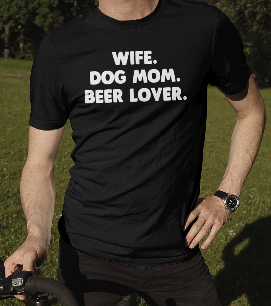 Wife Dog Mom Beer Lover For Dog Lover64 T-Shirt