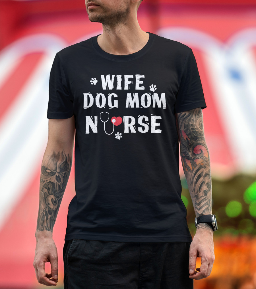 Wife Dog Mom Nurse Heart Stethoscope Paw Prints T-Shirt