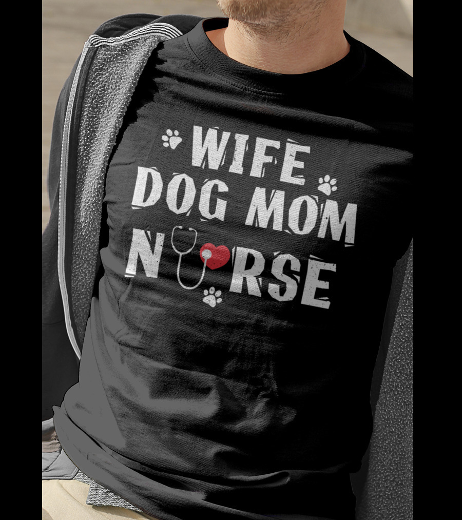 Wife Dog Mom Nurse Heart Stethoscope Paw Prints T-Shirt