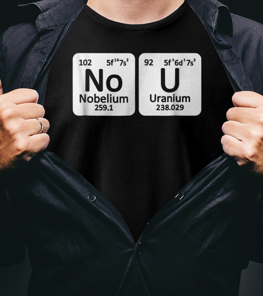 Ur Mom Gay No U Meme Nobellium Uranium Elements T-Shirt