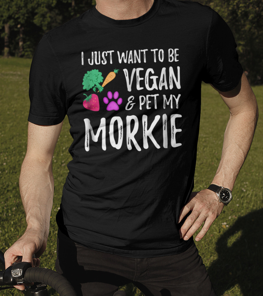 I Just Want To Be Vegan And Pet My Morkie With Broccoli Carrot Strawberry Paw T-Shirt