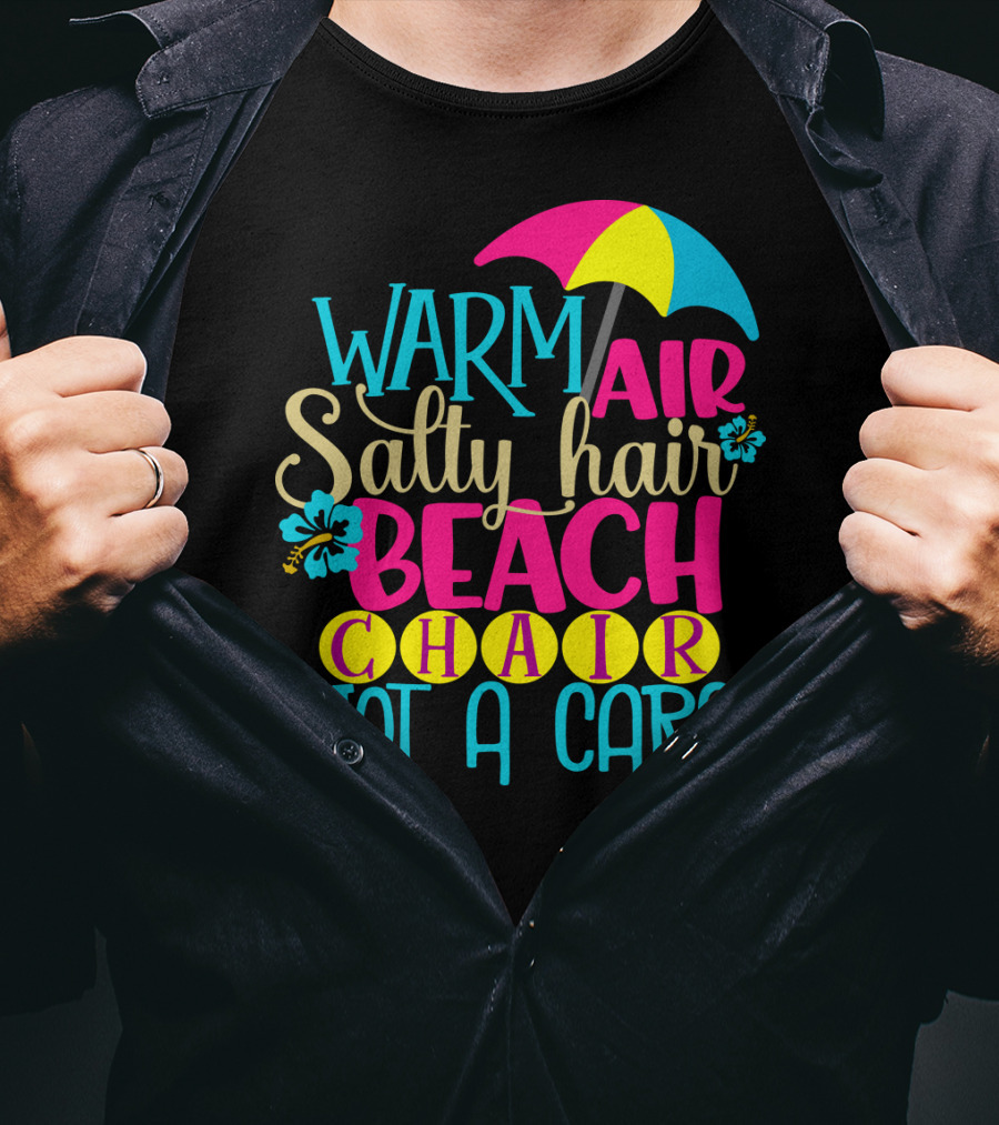 Warm Air Salty Hair Beach Chair Not A Care Summer Kids Mom59 T-Shirt