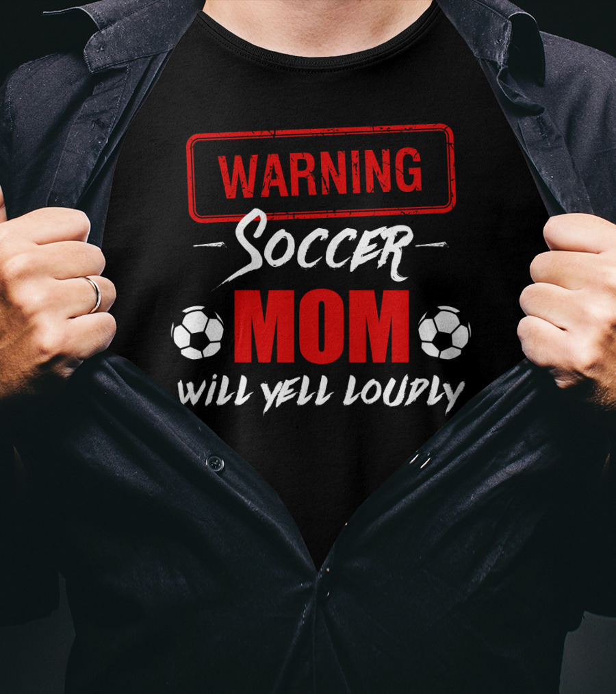 Warning Soccer Mom Will Yell Loudly T-Shirt