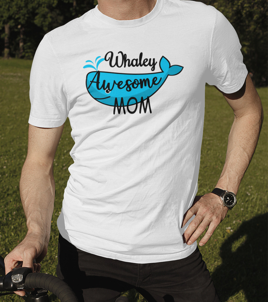Whaley Awesome Mom Whale Pun Playful T-Shirt
