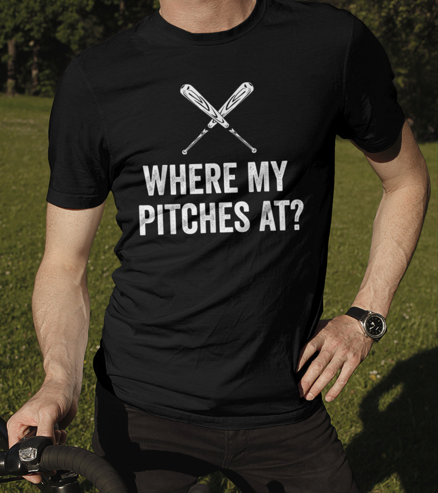 Where My Pitches At Funny Baseball Bats Iconic Humor T-Shirt