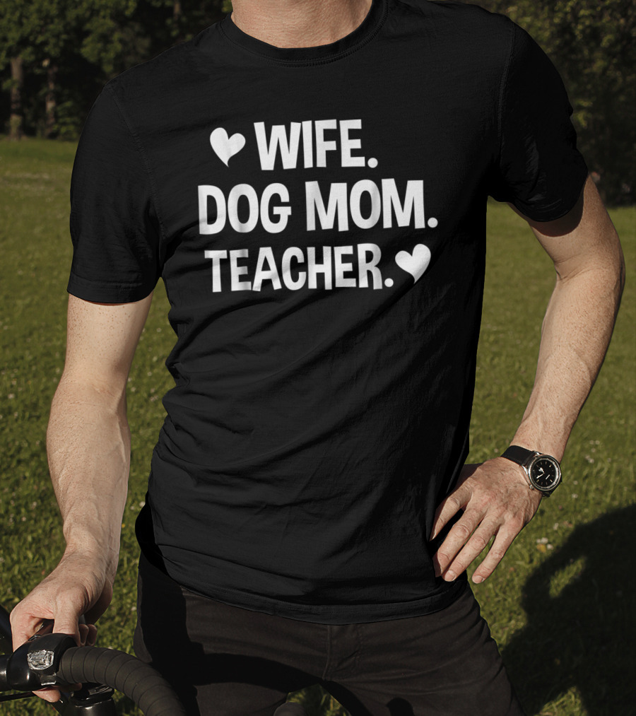 Wife Dog Mom Teacher T-Shirt