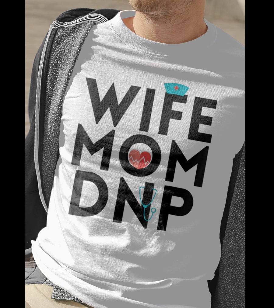 Wife Mom DNP Nurse Practitioner Heartbeat Graduation T-Shirt