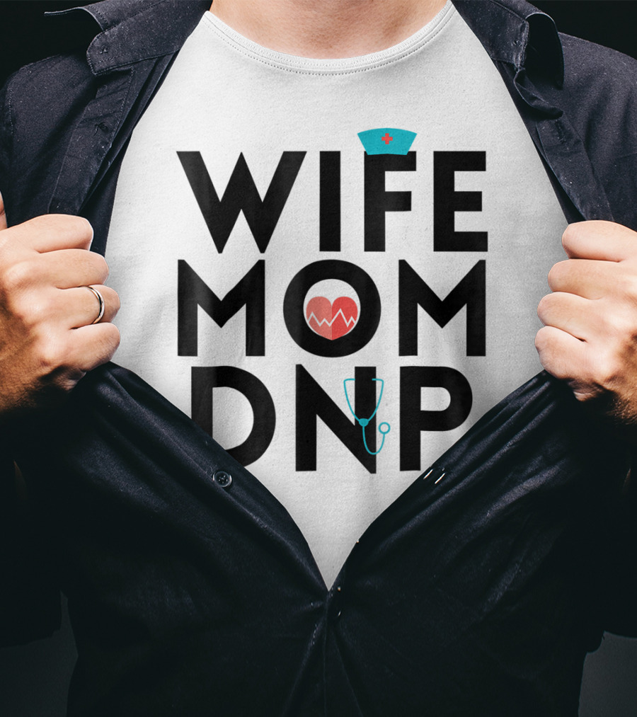 Wife Mom DNP Nurse Practitioner Heartbeat Graduation T-Shirt