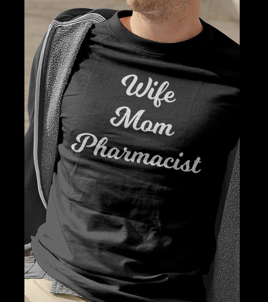 Wife Mom Pharmacist From Husband35 White T-Shirt