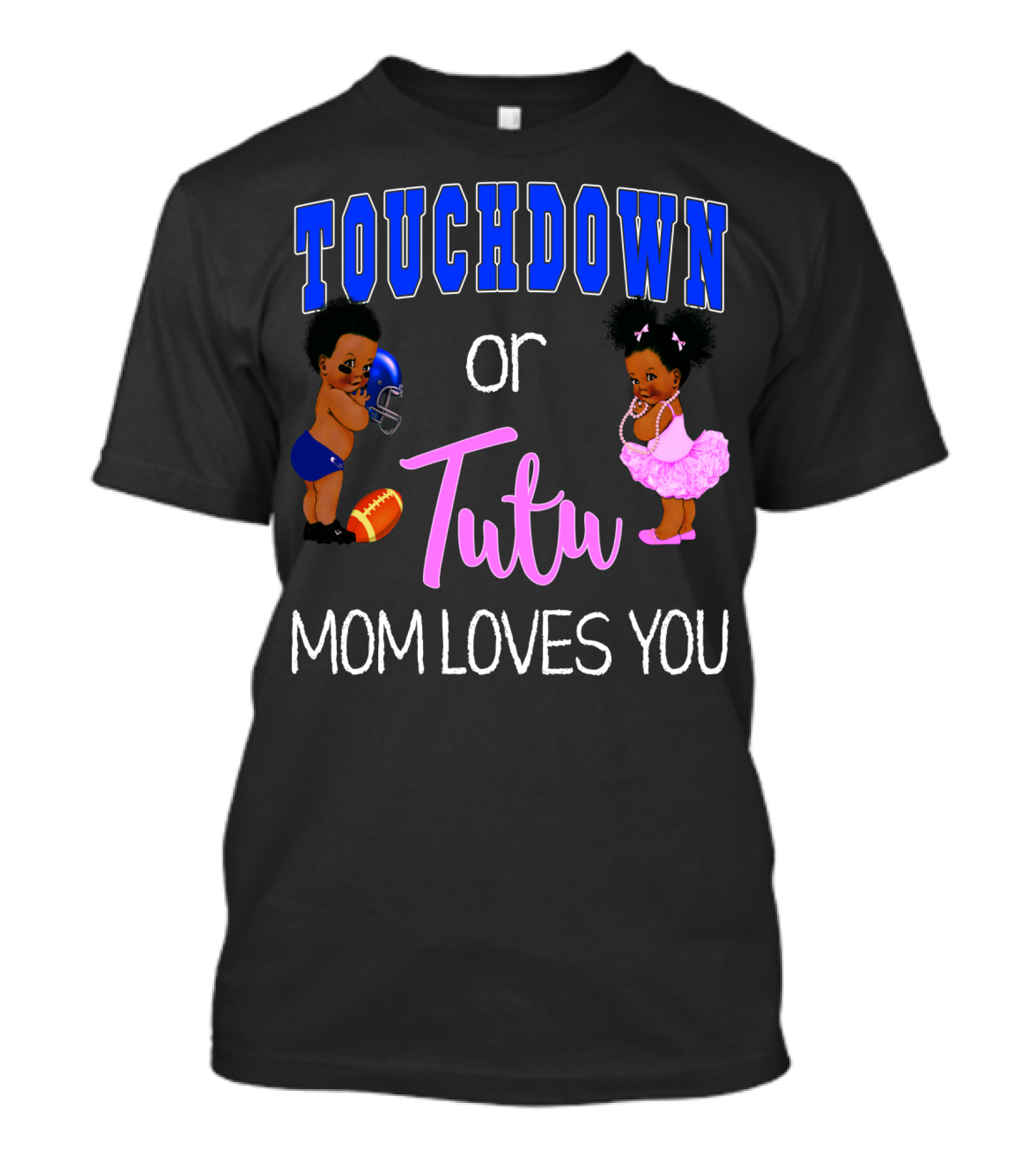 Touchdown Or Tutu Mom Loves You Baby Shower T-Shirt