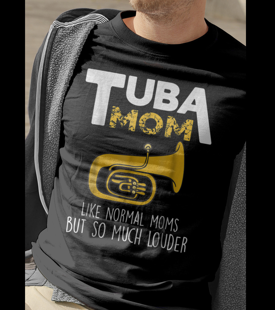 Tuba Mom Like Normal Moms But So Much Louder Funny Marching Band Tees88 T-Shirt