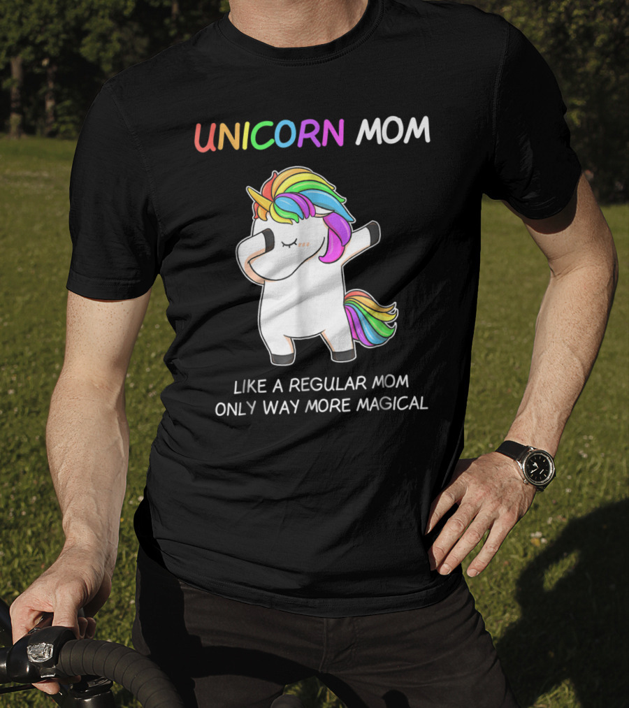 UNICORN MOM Like A Regular Mom Only Way More Magical Rainbow Dabbing Unicorn T-Shirt