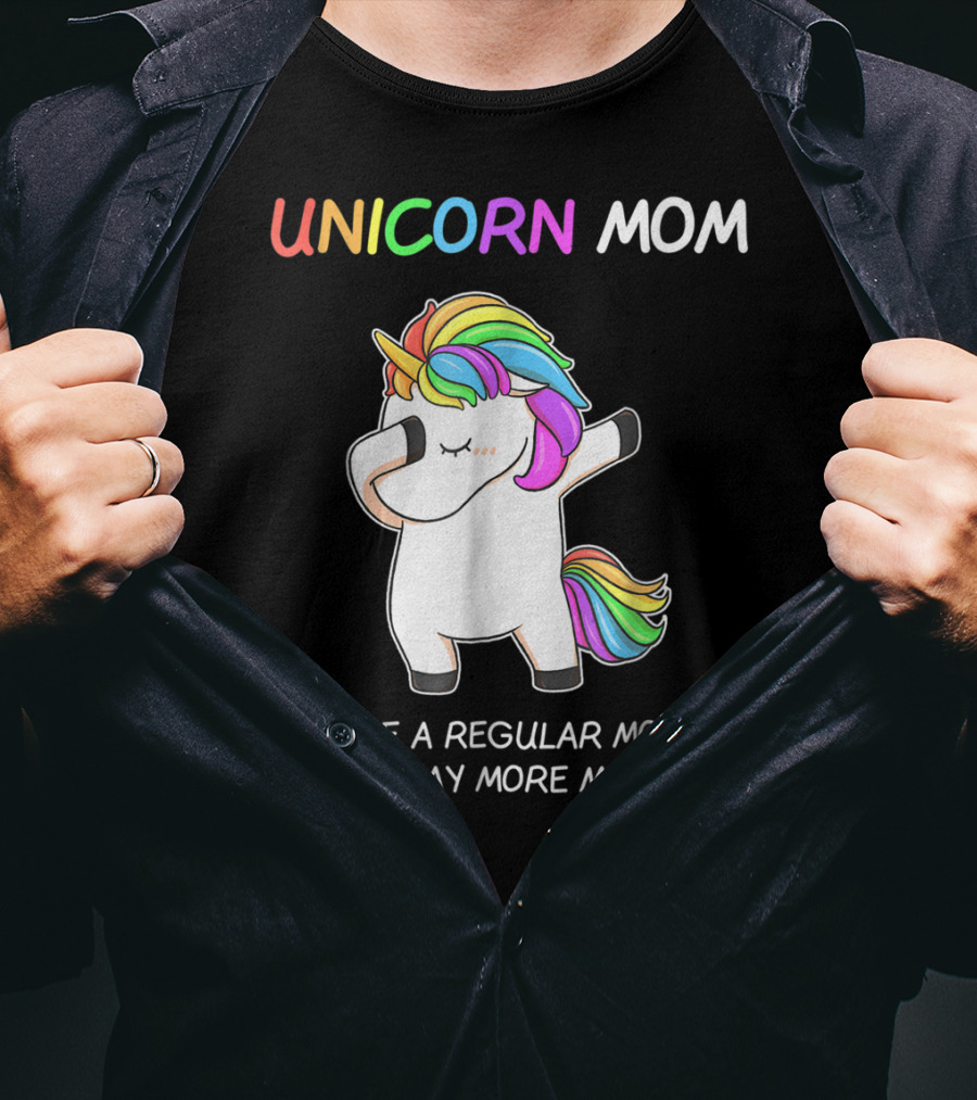 UNICORN MOM Like A Regular Mom Only Way More Magical Rainbow Dabbing Unicorn T-Shirt