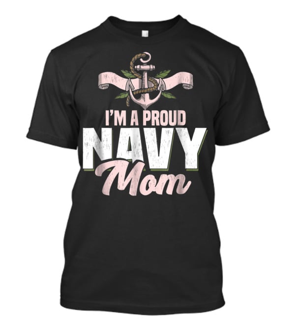 I'm A Proud Navy Mom With Anchor And Leaves T-Shirt