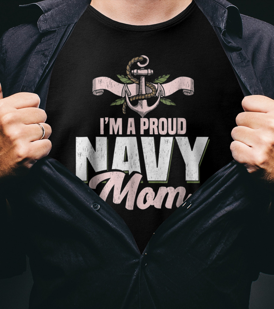 I'm A Proud Navy Mom With Anchor And Leaves T-Shirt