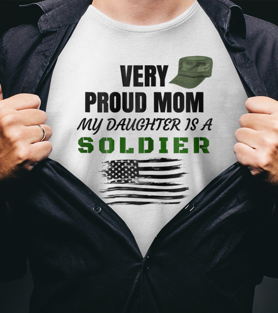 Very Proud Mom My Daughter Is A Soldier Camouflage Hat And American Flag T-Shirt