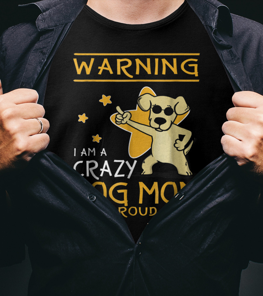 Warning I Am A Crazy Dog Mom And Proud Of It With Playful Cartoon Dog And Stars T-Shirt