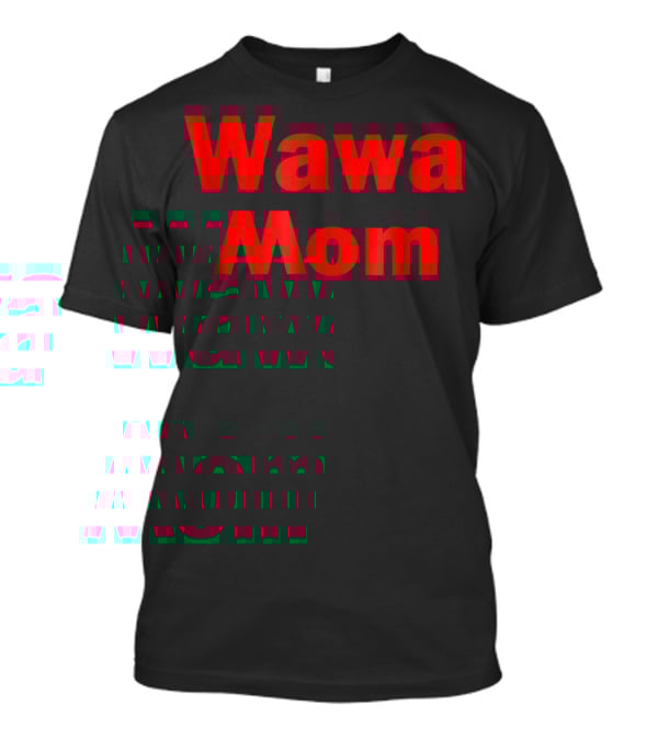 Wawa Mom T-Shirt