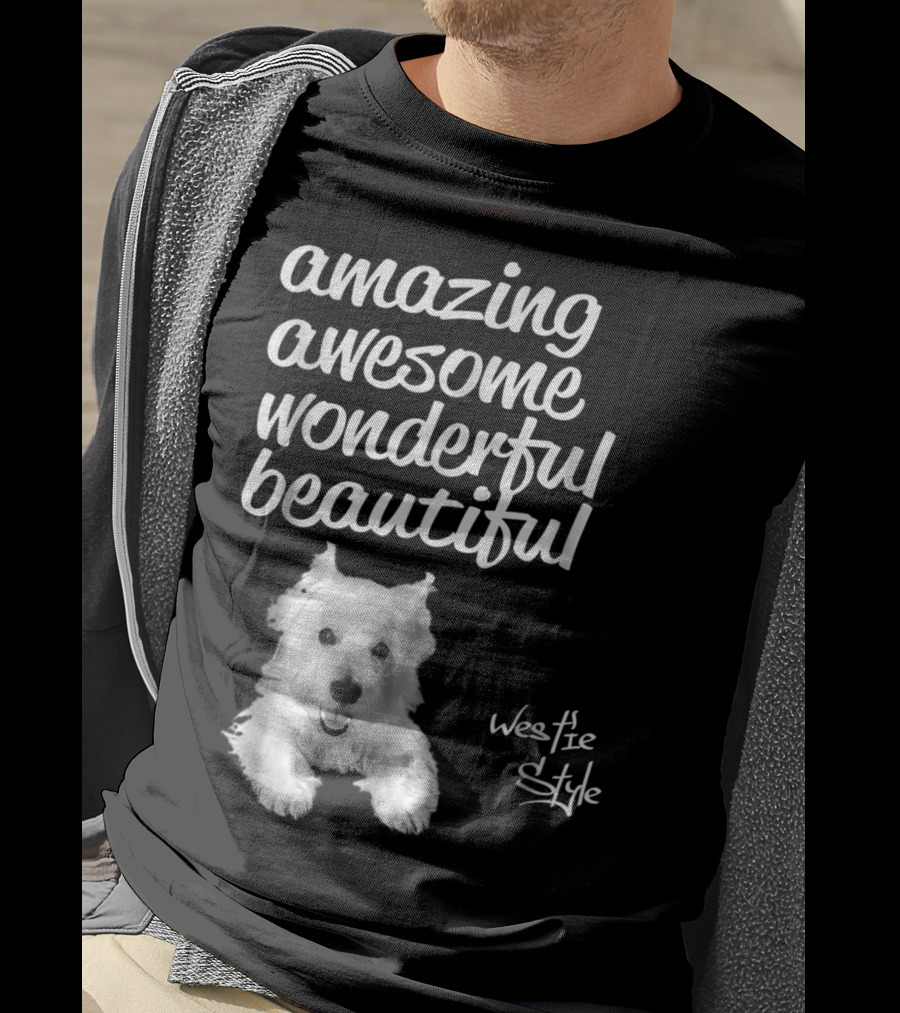 Amazing Awesome Wonderful Beautiful Westie Style West Highland White Terrier T-Shirt