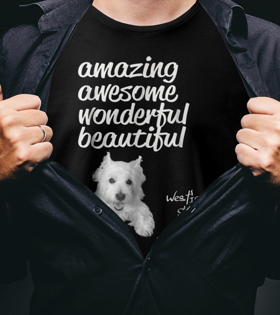 Amazing Awesome Wonderful Beautiful Westie Style West Highland White Terrier T-Shirt