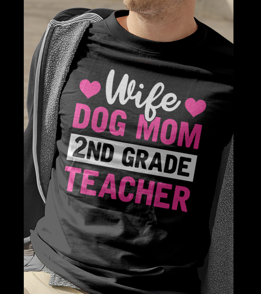 Wife Dog Mom 2nd Grade Teacher Mother Life Hearts T-Shirt