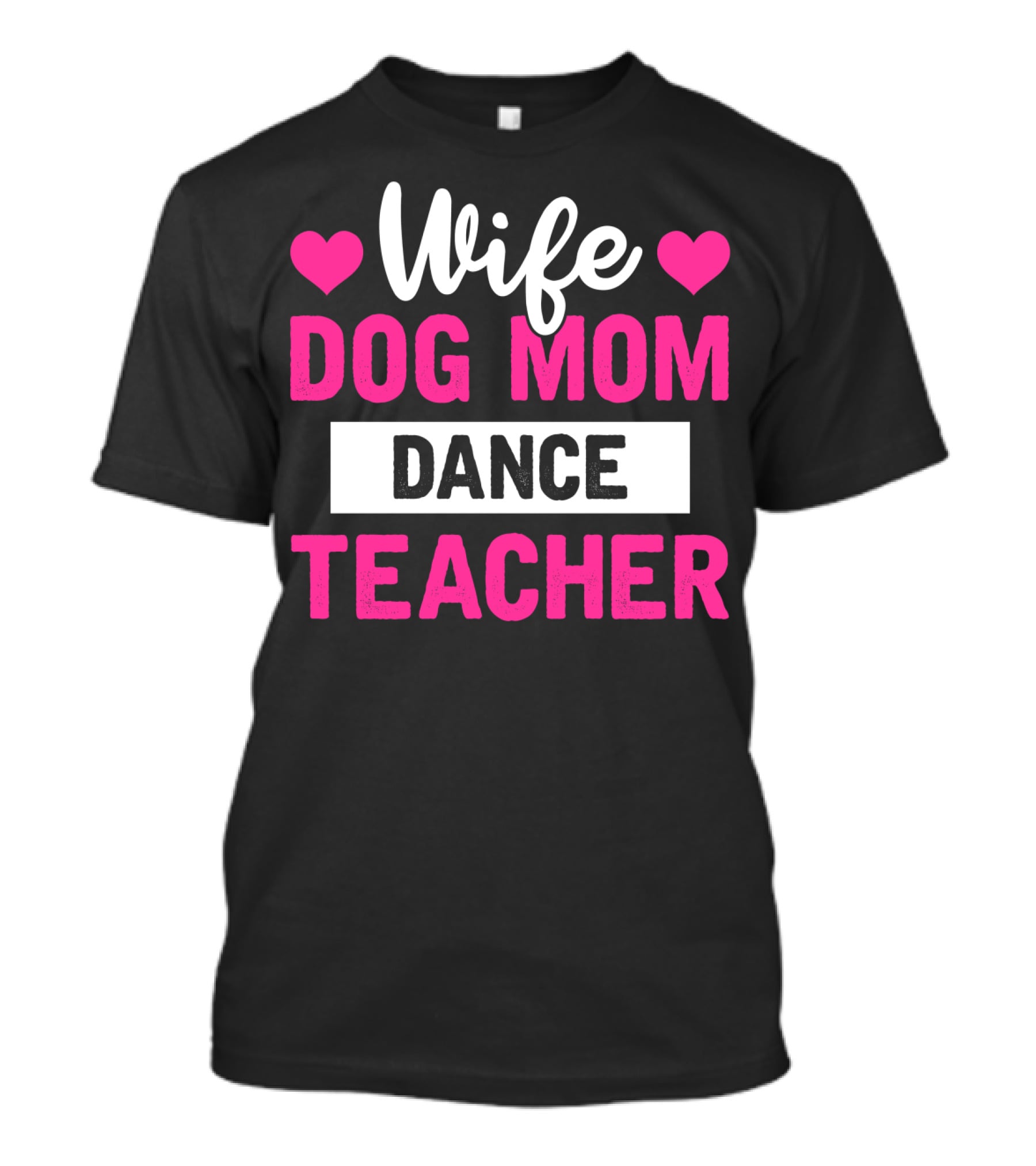 Wife Dog Mom Dance Teacher Heart T-Shirt