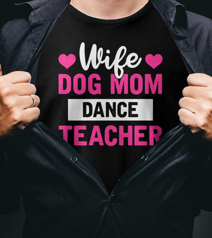 Wife Dog Mom Dance Teacher Heart T-Shirt