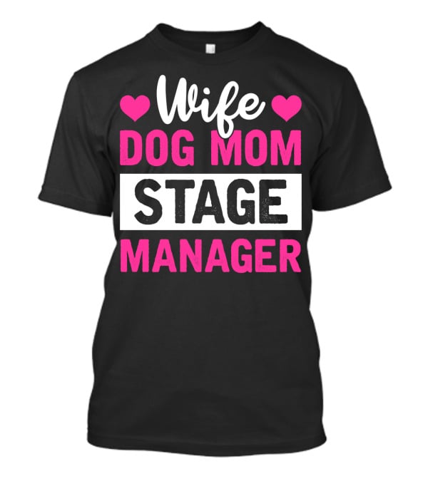 Wife Dog Mom Stage Manager With Hearts T-Shirt
