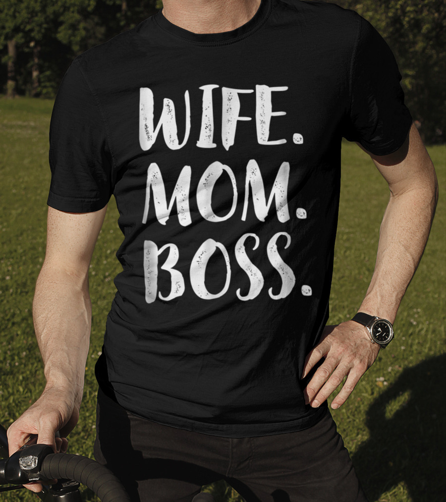 Wife Mom Boss Wife Mom Boss Son Husband Best11 T-Shirt