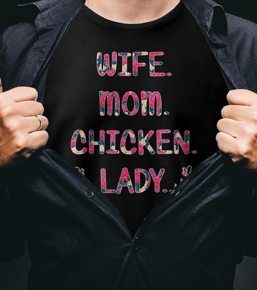 WIFE MOM CHICKEN LADY Floral Pattern Fun T-Shirt