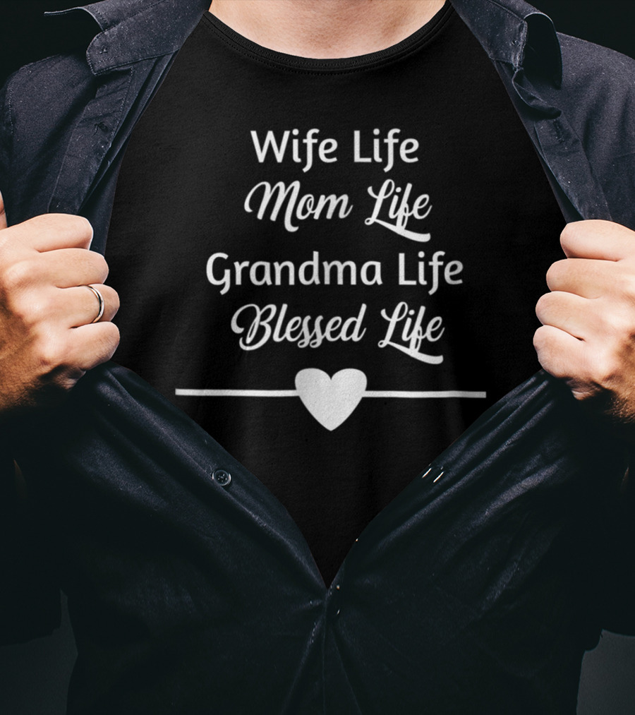 Wife Life Mom Life Grandma Life Blessed Life T-Shirt