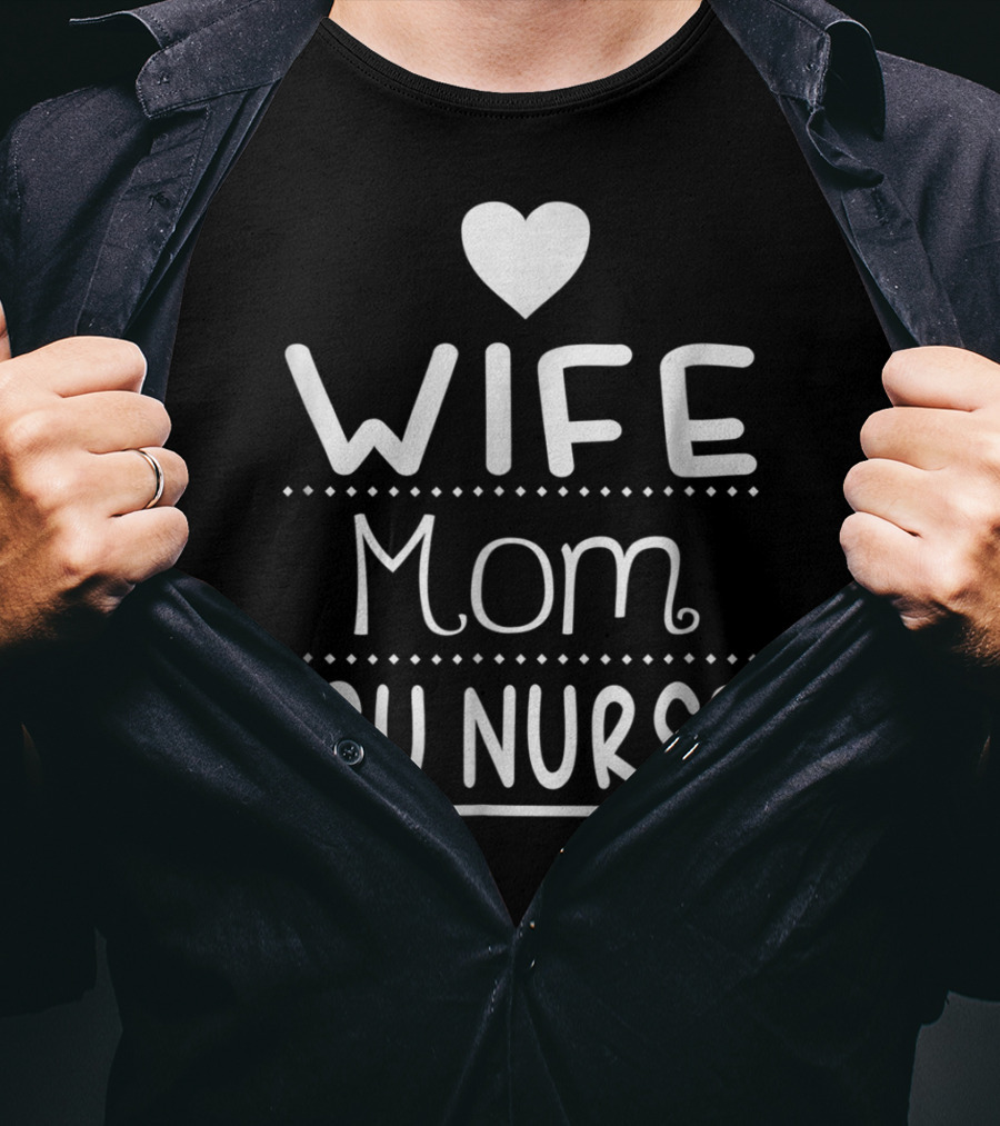 Wife Mom ICU Nurse Heart T-Shirt