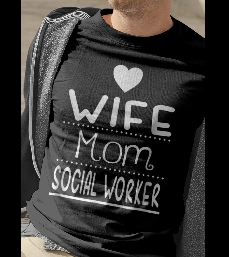 Wife Mom Social Worker Heart Cute T-Shirt