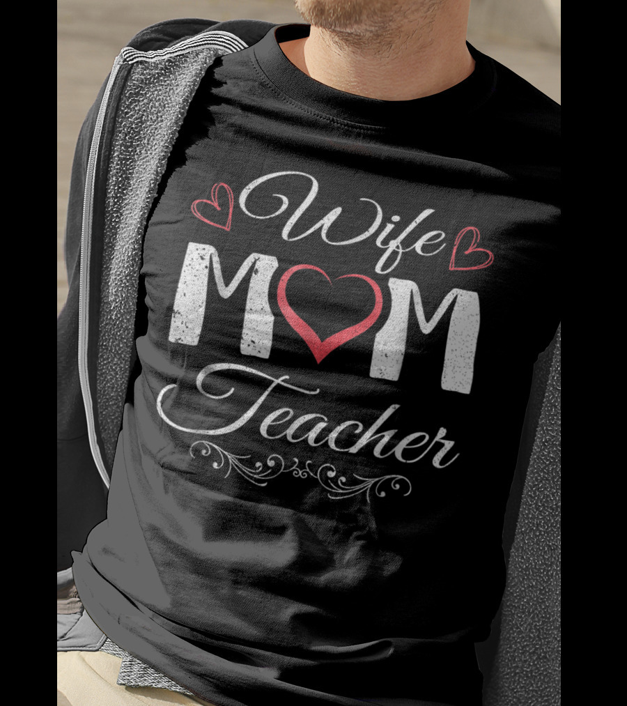Wife Mom Teacher Heart T-Shirt