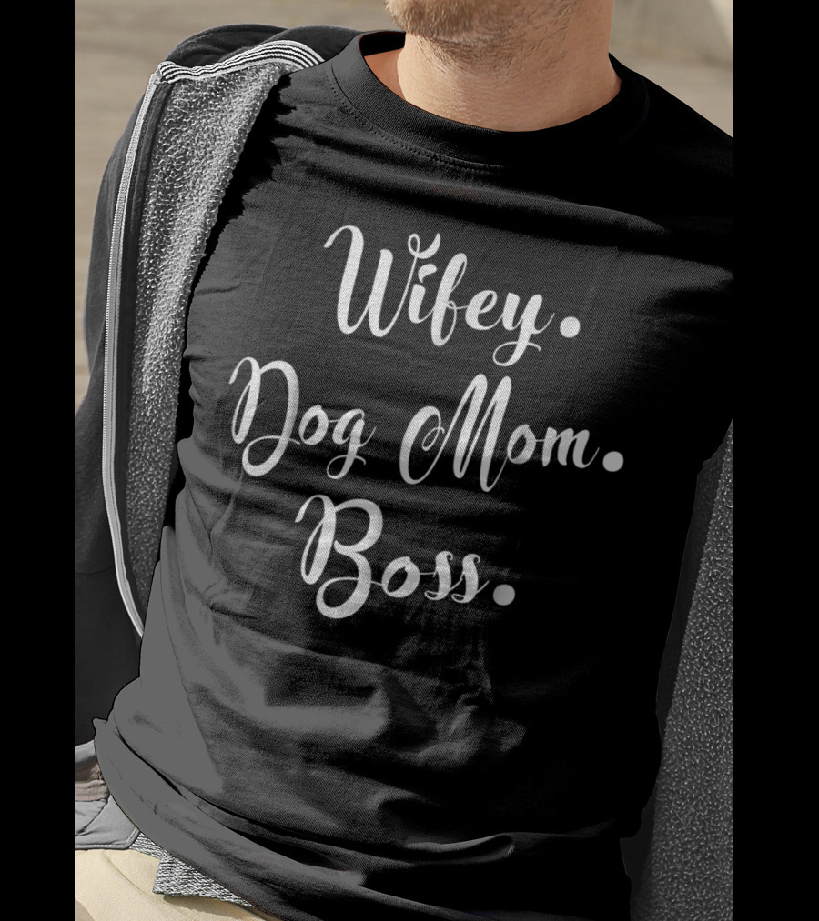 Wifey Dog Mom Boss For Hard Working Mommy T-Shirt