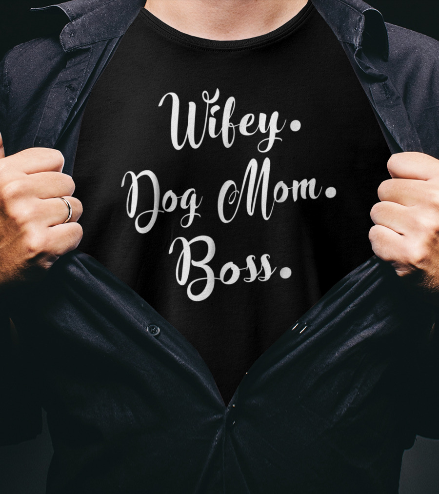 Wifey Dog Mom Boss For Hard Working Mommy T-Shirt