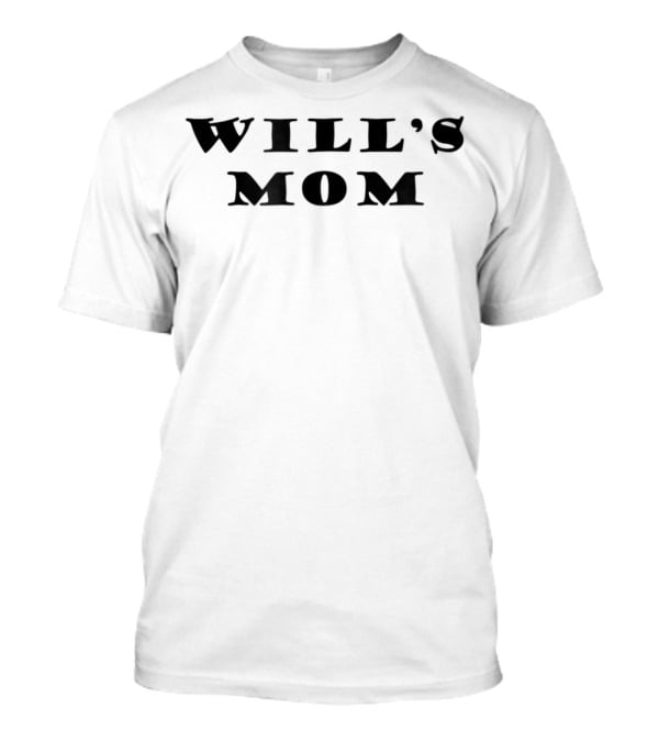 WILL'S MOM T-Shirt