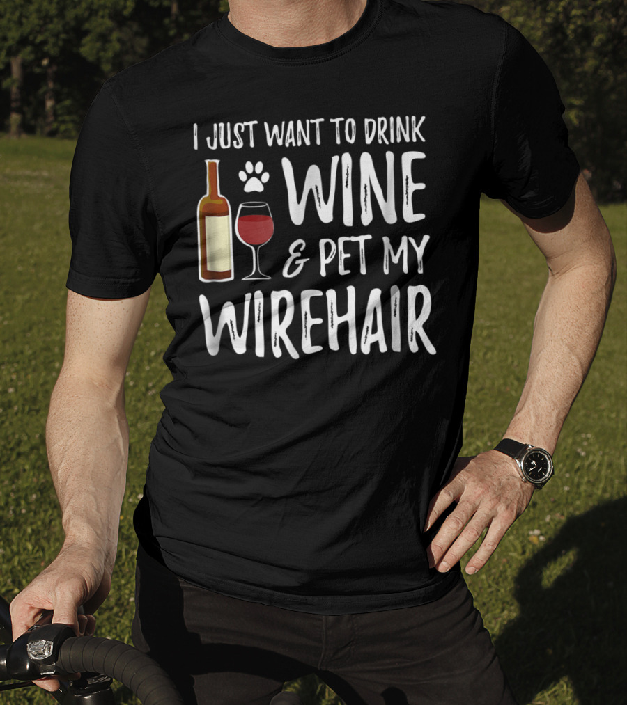 I Just Want To Drink Wine And Pet My Wirehair Cat Mom Or Cat Dad T-Shirt