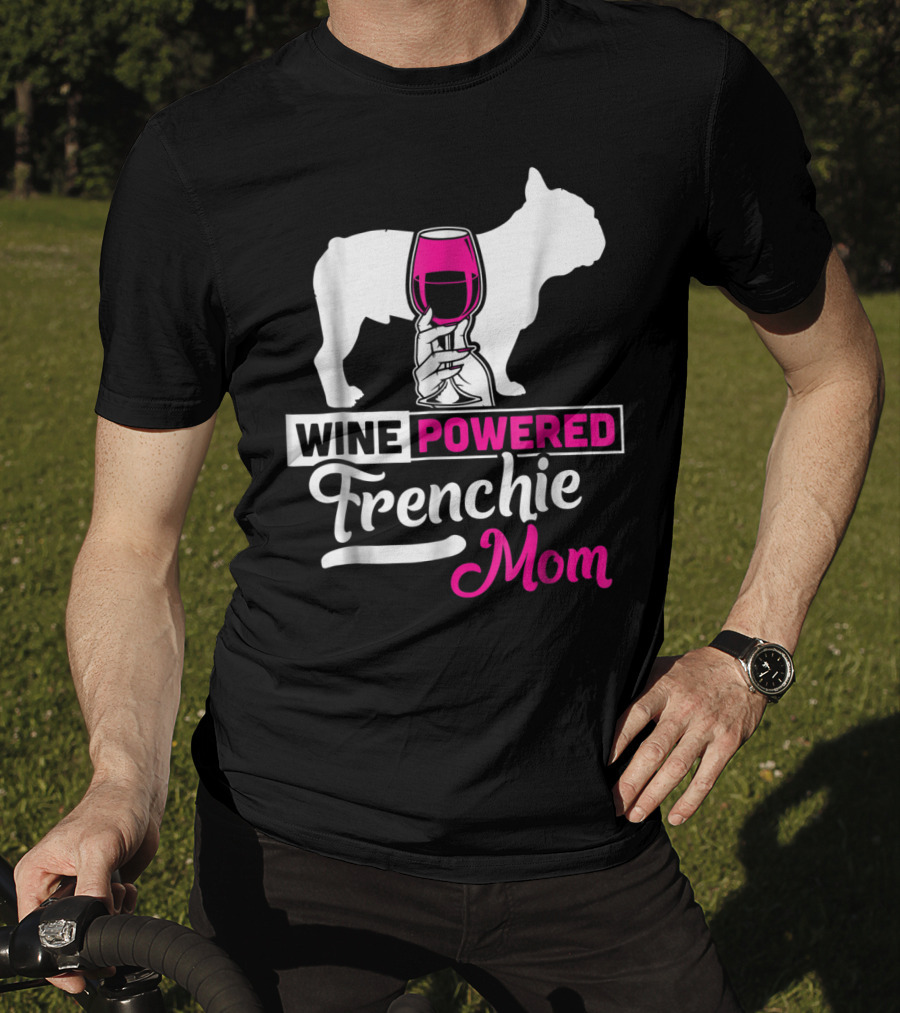 Wine Powered Frenchie Mom T-Shirt