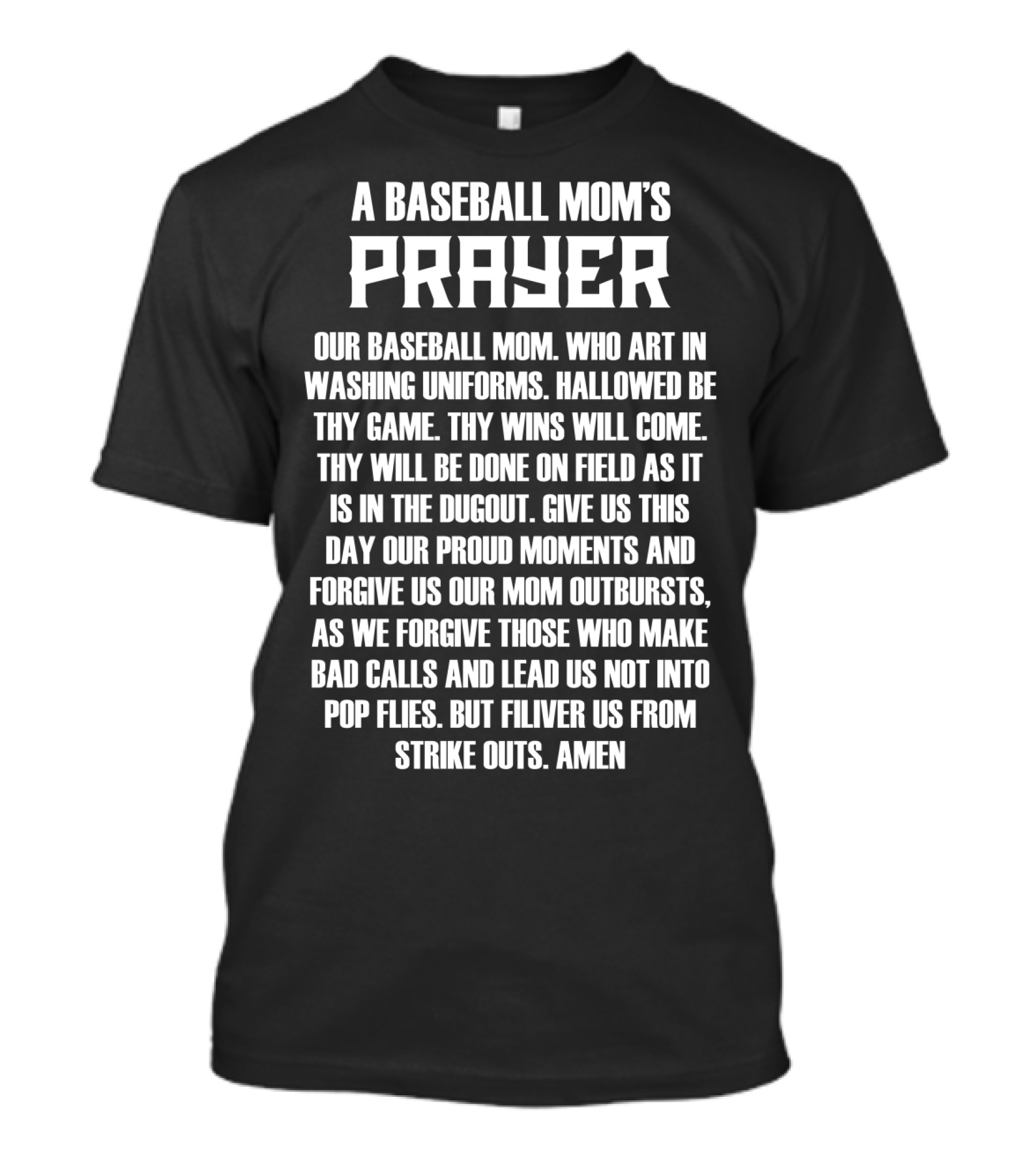 A Baseball Mom's Prayer Our Baseball Mom Art In Washing Uniforms Hallowed Be Thy Game Wins On Field Dugout Save Us From Strike Outs Amen T-Shirt