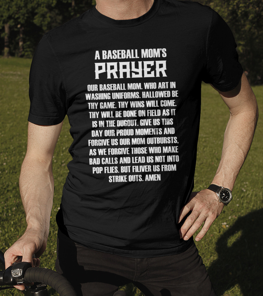 A Baseball Mom's Prayer Our Baseball Mom Art In Washing Uniforms Hallowed Be Thy Game Wins On Field Dugout Save Us From Strike Outs Amen T-Shirt