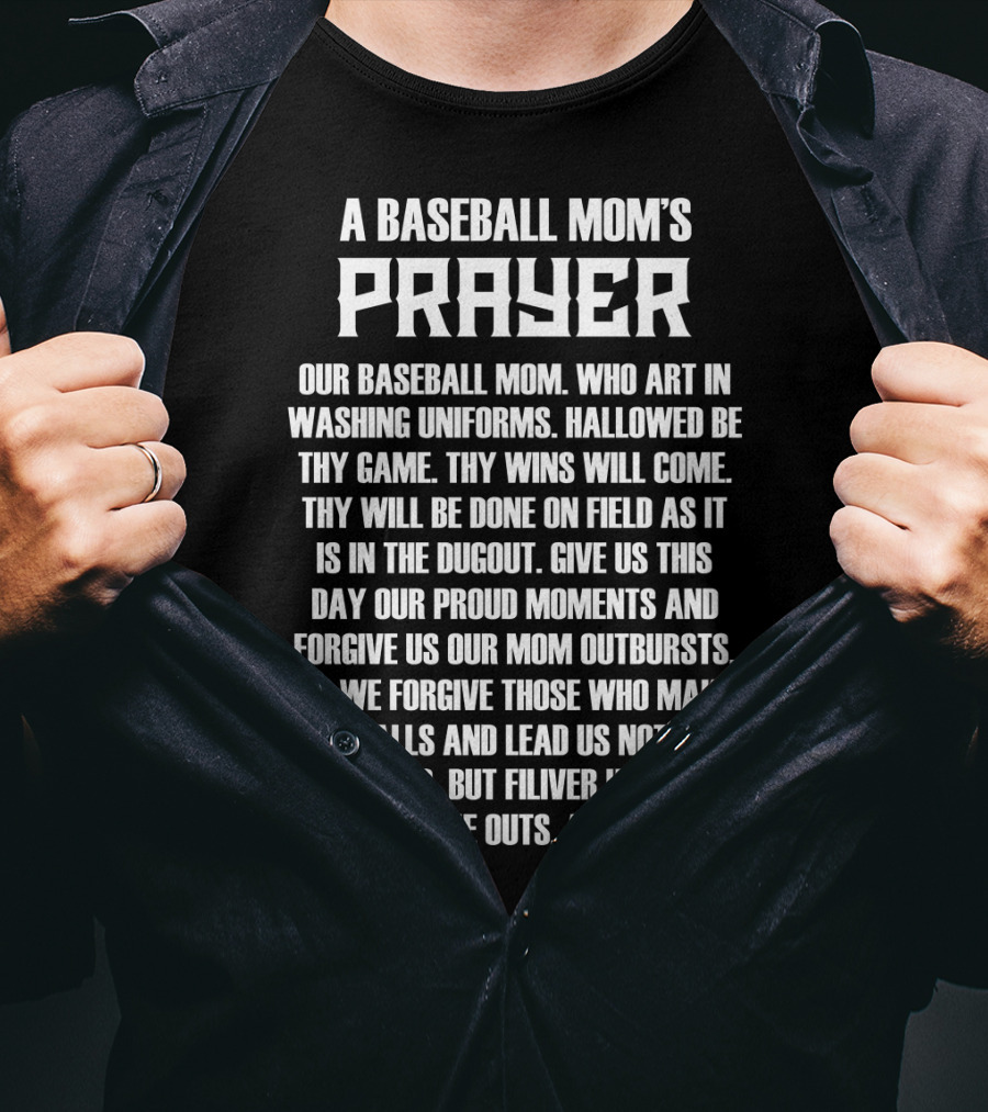 A Baseball Mom's Prayer Our Baseball Mom Art In Washing Uniforms Hallowed Be Thy Game Wins On Field Dugout Save Us From Strike Outs Amen T-Shirt