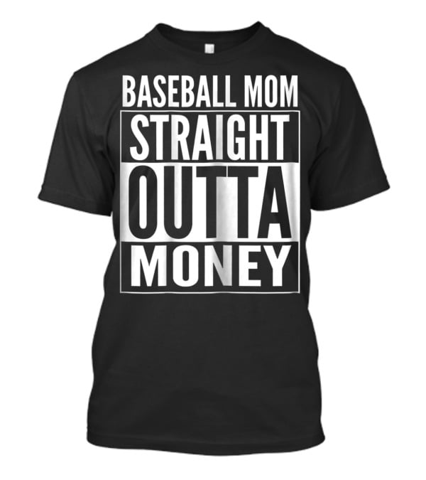 Baseball Mom Straight Outta Money T-Shirt