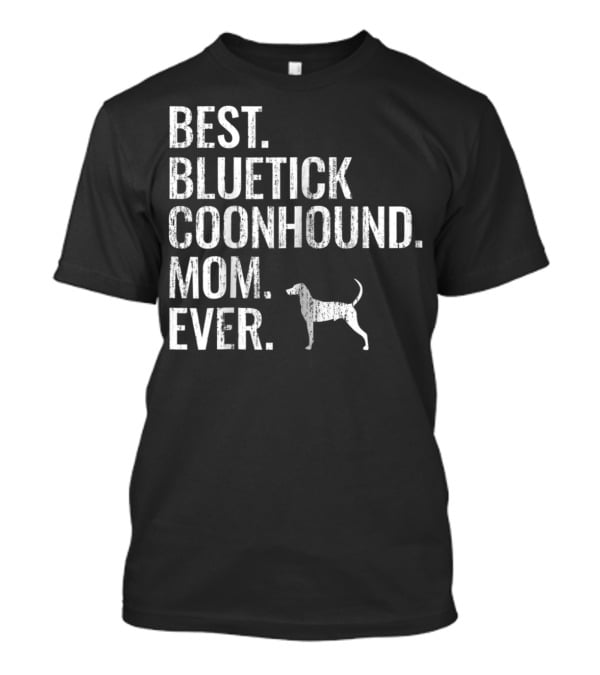 Best Bluetick Coonhound Mom Ever T-Shirt