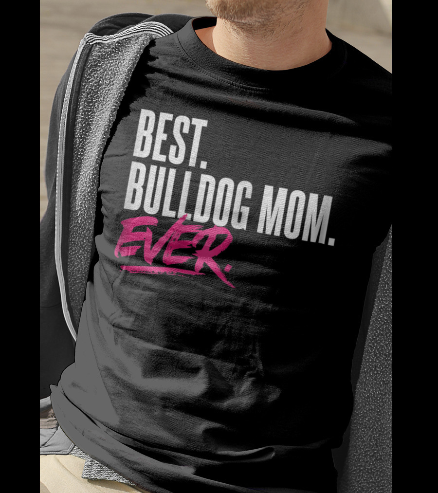 Best Bulldog Mom Ever T-Shirt