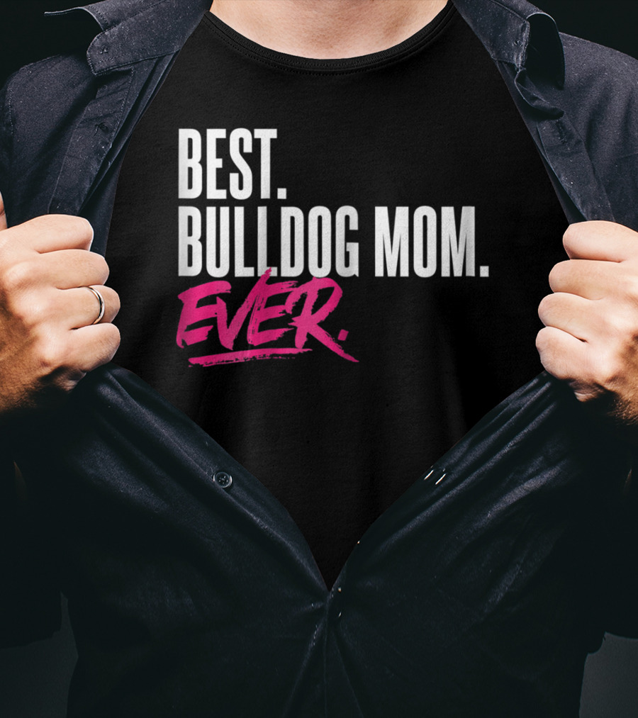 Best Bulldog Mom Ever T-Shirt